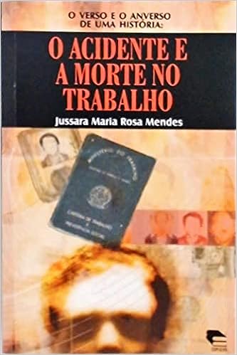 o verso e o anverso de uma historia - o acidente e a morte no trabalho