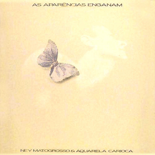 Ney Matogrosso & Aquarela Carioca —  As Aparências Enganam