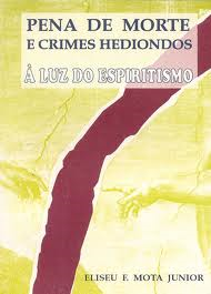Pena De Morte E Crimes Hediondos - A Luz Do Espiritismo