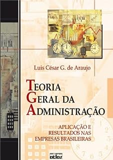 Teoria Geral Da Administração - Aplicação E Resultados Nas Empresas Brasileiras