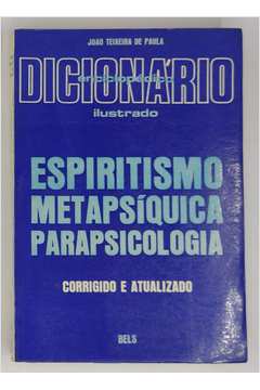 Dicionário Enciclopédico Ilustrado Espiritismo Metapsíquica parapsicologia