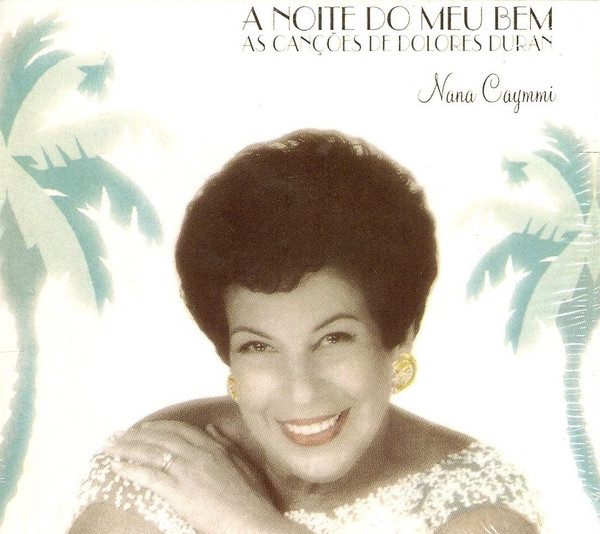 Nana Caymmi — A Noite Do Meu Bem: As Canções De Dolores Duran