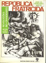 república fratricida - revoluções rio-grandenses 1835-1932
