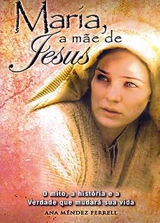 Maria A Mãe de Jesus