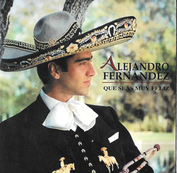 Alejandro Fernández — Que Seas Muy Feliz