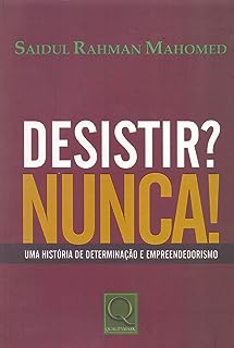Desisti Nunca - Uma História de Determinação e Empreendedorismo