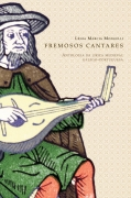 Fremosos Cantares - Antologia Da Lirica Medieval Galego-portuguesa