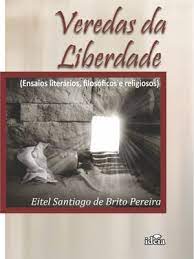 Veredas Da Liberdade - Ensaios Literarios Filosoficos E Religiosos