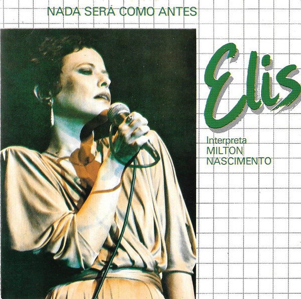 Elis Regina —  Nada Será Como Antes (Elis Interpreta Milton Nascimento)