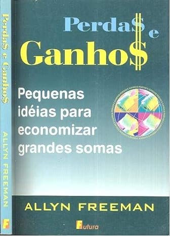 Perdas E Ganhos - Pequenas Idéias Para Economizar Grandes Somas