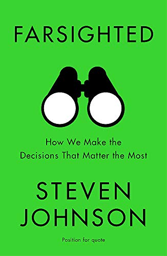 Farsighted How We Make the Decisions that Matter the Most