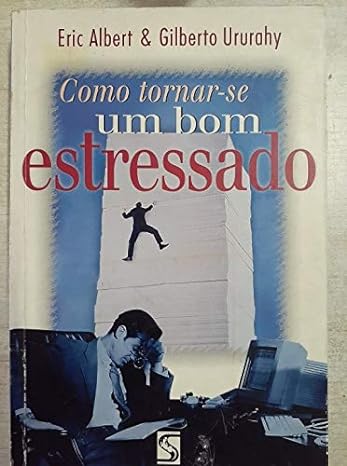Como Tornar-Se Um Bom Estressado