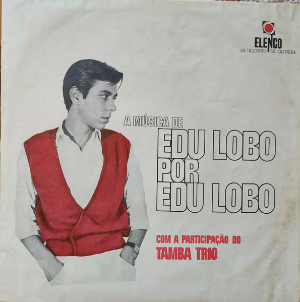 Edu Lobo Com A Participação Do Tamba Trio  — A Música De Edu Lobo Por Edu Lobo