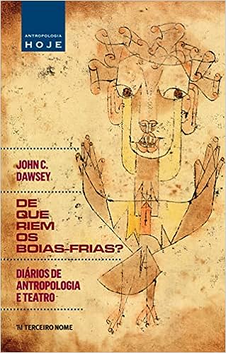 De que riem os boias-frias? - diários de antropologia e teatro