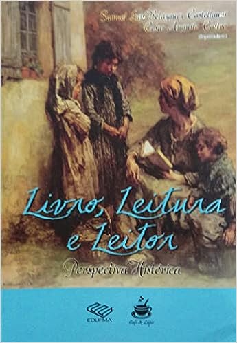 Livro, leitura e leitor - perspectiva histórica