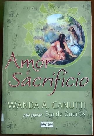 Amor e Sacrifício Pelo Espírito Eça de Quierós