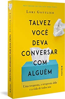 Talvez você deva conversar com alguém - Uma terapeuta, o terapeuta dela e a vida de todos nós