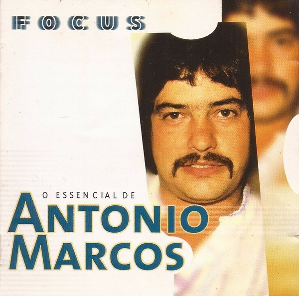 Antonio Marcos — Focus - O Essencial De Antonio Marcos