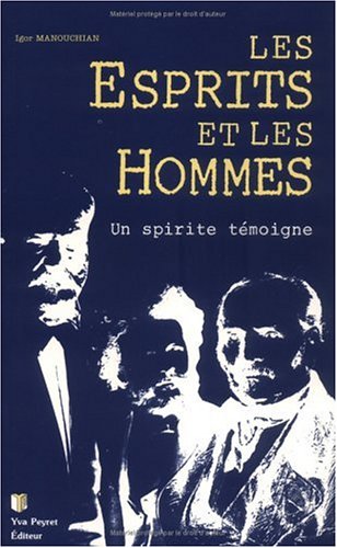 Les esprits et les hommes - un spirite temoigne