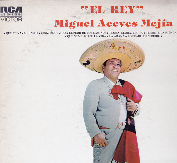 Miguel Aceves Mejía — " El Rey "