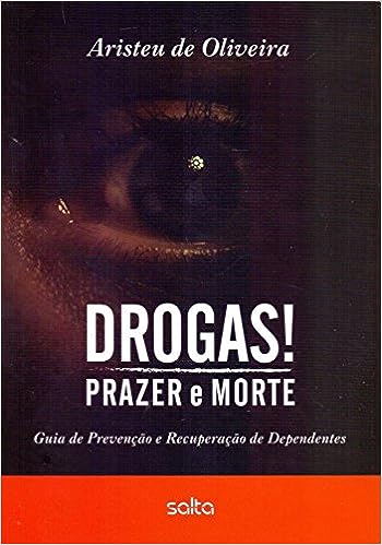 drogas! prazer e morte