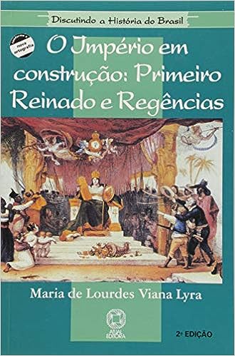 Império em construção - Primeiro reinado e regências