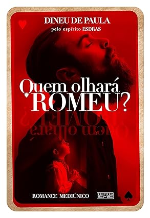 quem olhara romeu - pelo espirito esdras