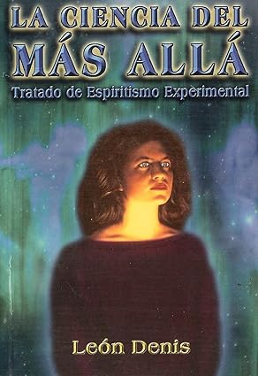 la ciencia del mas alla - tratado de espiritismo experimental