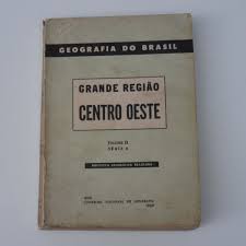 geografia do brasil grande regiao centro oeste - Volume II Série A