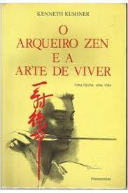 O Arqueiro Zen E A Arte De Viver
