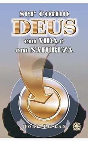 Ser Como Deus Em Vida E Em Natureza