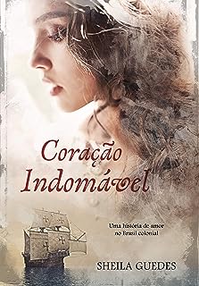 Coração Indomável - Uma História de amor no Brasil Colonial - autografado