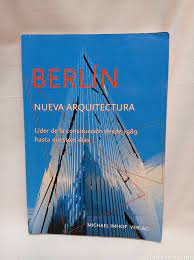 Berlín - Nueva arquitectura - lider de la construcción desde 1989 hasta nuestros días