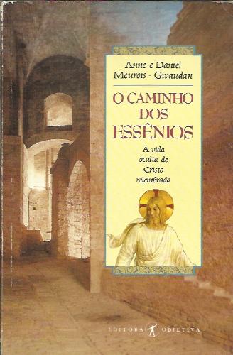 o caminho dos essenios - a vida oculta de jesus revelada
