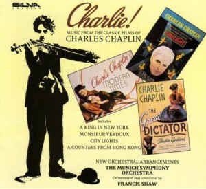 The Munich Symphony Orchestra, Francis Shaw  — Charlie! (Music From The Classic Films Of Charles Chaplin)
