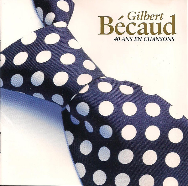 Gilbert Bécaud — 40 Ans En Chansons