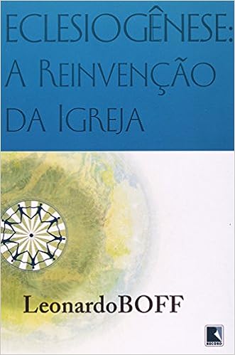 Eclesiogênese - A reinvenção da igreja