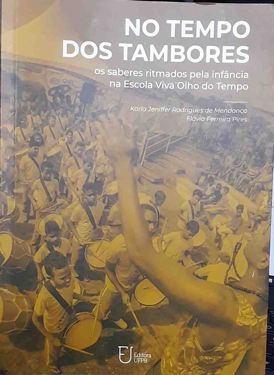 no tempo dos tambores - os saberes ritmados pela infancia na escola viva olho do tempo