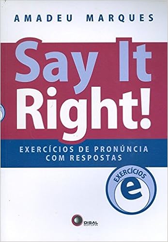Say it right! Exercícios de pronuncia com respostas - Exercícios de Pronúncia com Respostas