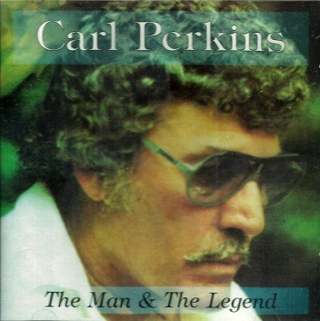 Carl Perkins — The Man & The Legend