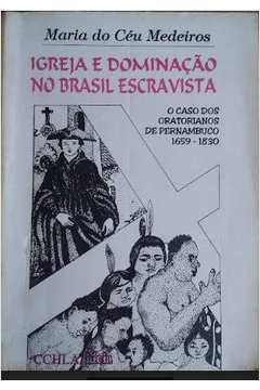 Igreja E Dominacao No Brasil Escravista
