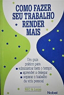 Como Fazer Seu Trabalho Render Mais