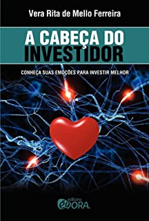 A Cabeca Do Investidor - Conheca Suas Emocoes Para Investir Melhor