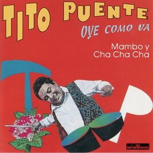 Tito Puente — Oye Como Va (Mambo Y Cha Cha Cha)