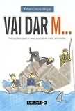 vai dar m... - solucoes para seu projeto nao afundar