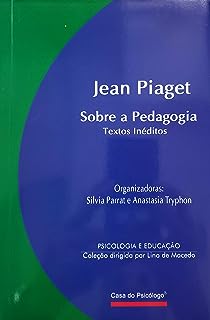 Jean Piaget - Sobre A Pedagogia Textos Inéditos