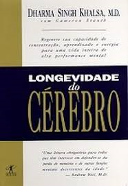 A Longevidade Do Cerebro - Um programa médico revolucionário que aprimora a mente e a memória