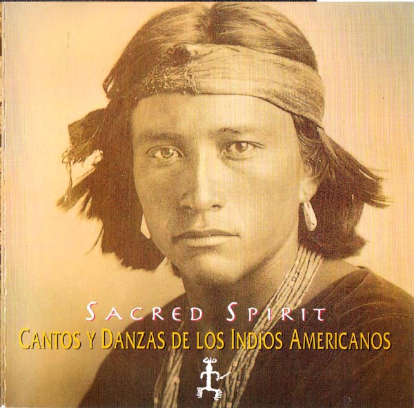 Sacred Spirit — Cantos y Danzas de Los Indios Americanos