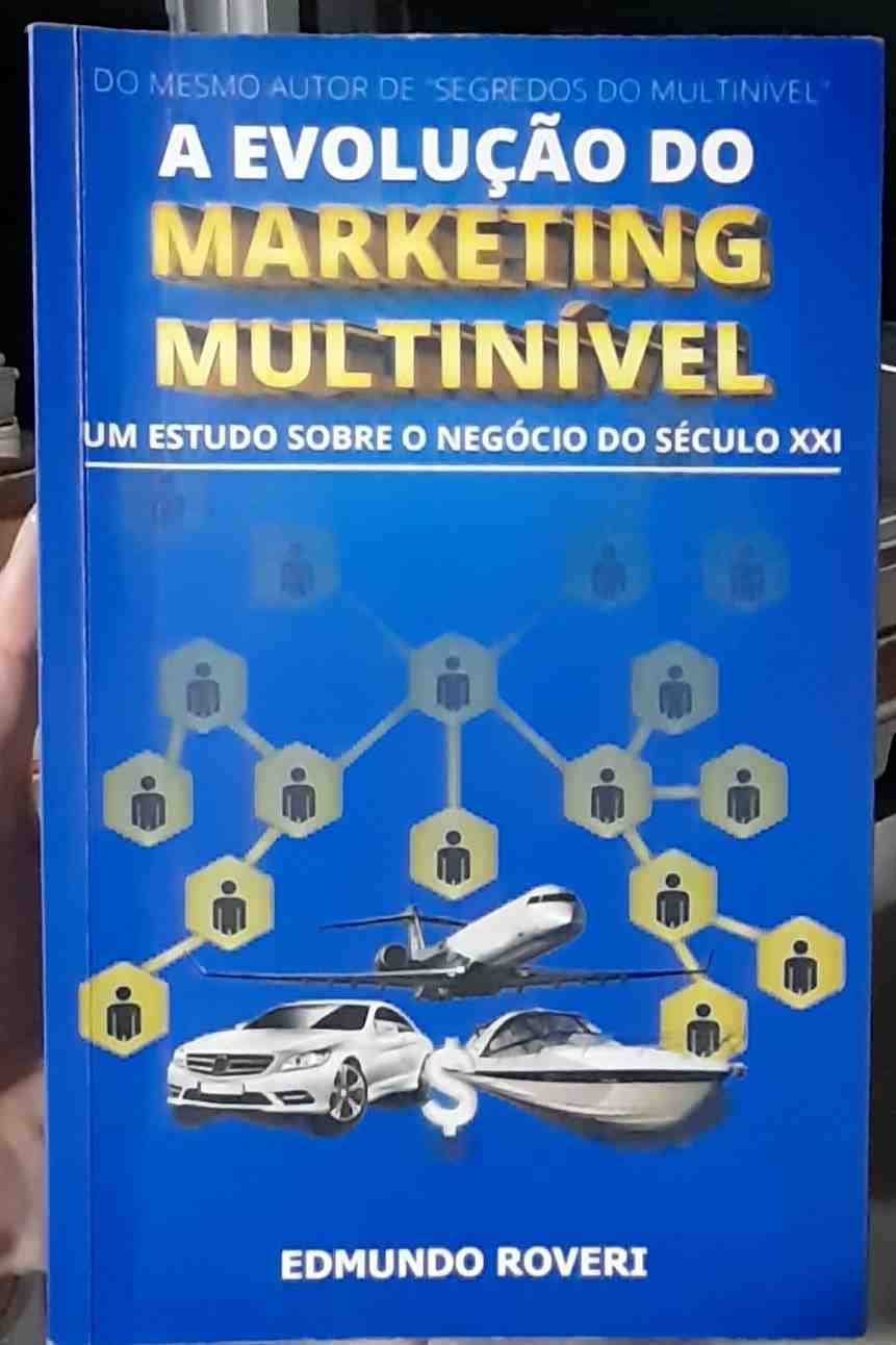 a evolucao do marketing multinivel - um estudo sobre o negocio do seculo xxi