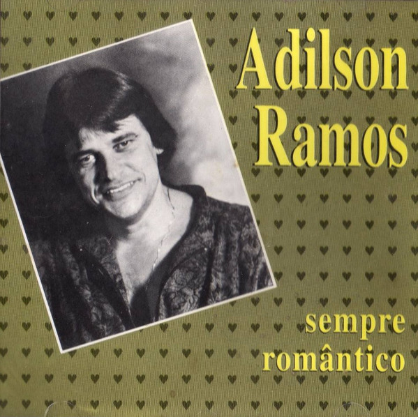 Adilson Ramos — Sempre Romantico